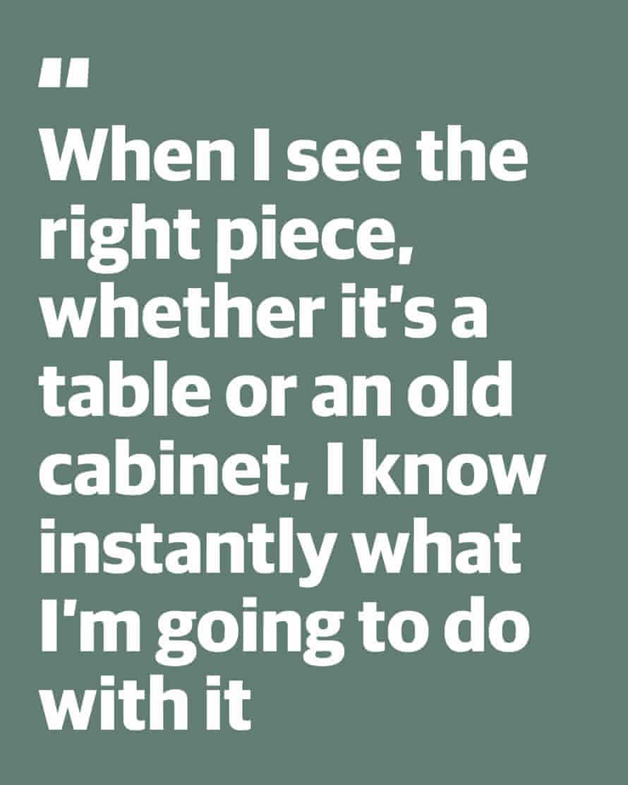 Quote: “When I see the right piece, whether its a table or an old cabinet, I know instantly what I’m going to do with it”