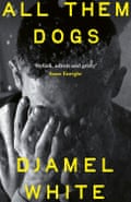 All Them Dogs by Djamel White book cover