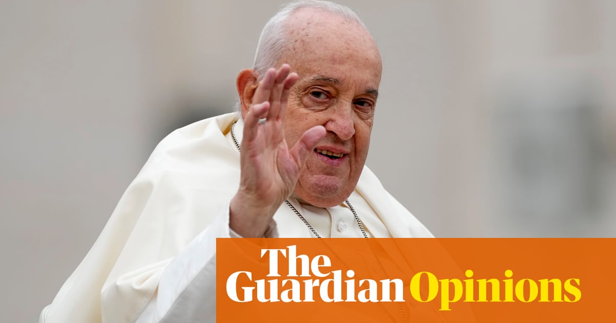 The Guardian view on Pope Francis: an outsider who was a force for good in the world | Editorial