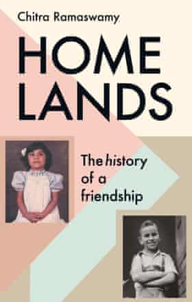 Homelands: The History of a Friendship by Chitra Ramaswamy homelands-hardback-cover-9781838852665
