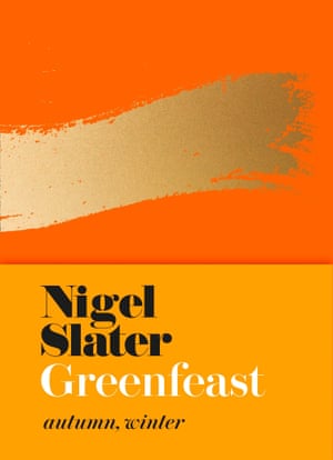 Greenfeast: Autumn, Winter Nigel Slater
