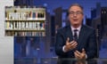 John Oliver on attacks on libraries: ‘This is all madness, and it speaks to the need for libraries to be vigorously defended.’