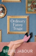 Cover image of Ordinary Funny Tragic by Bridie Jabour