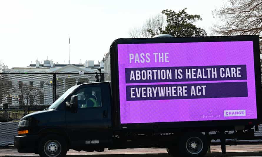 A truck billboard circles the White House and Capitol Hill urging the Biden administration and Congress to ensure access to support the Abortion Is Healthcare Everywhere Act in March.