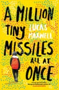 A Million Tiny Missiles All at Once by Lucas Maxwell, Chicken House