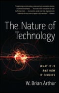 The Nature of Technology What It Is and How It Evolves By W. Brian Arthur