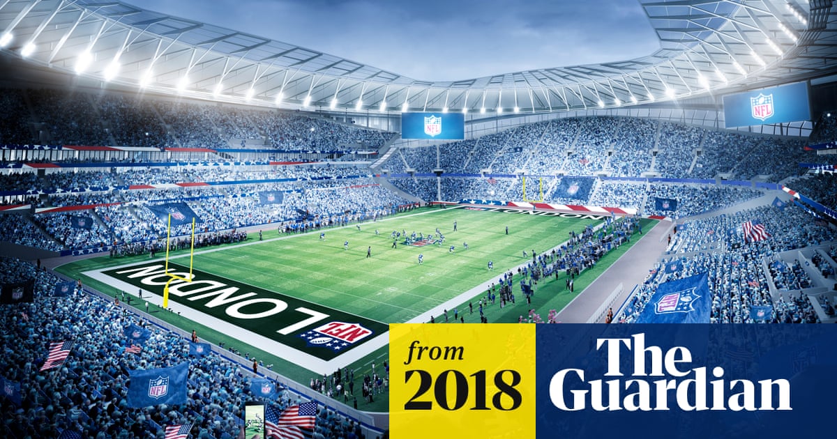 London Franchise Moves Closer As Nfl Confirms First Game At Spurs Stadium Nfl The Guardian