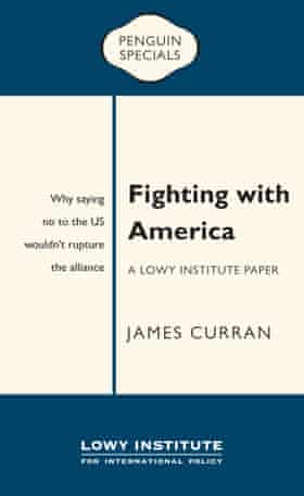 Book cover for Fighting With America: A Lowy Institute Paper: Why saying no to the US wouldn’t rupture the alliance by James Curran