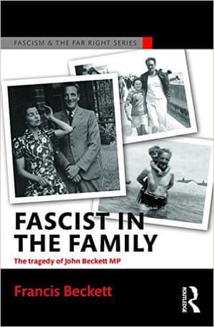 Fascist in the Family- The Tragedy of John Beckett MP by Francis Beckett