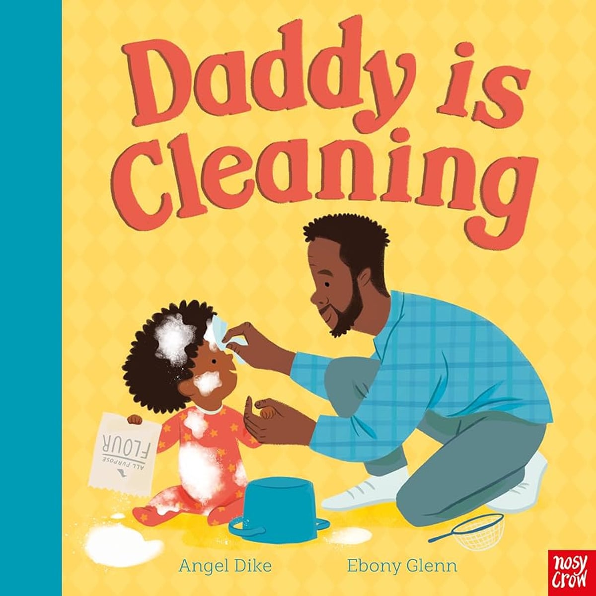 Daddy is Cleaning by Angel Dike, illustrated by Ebony Glenn, Nosy Crow