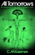 All Tomorrows- The Myriad Species and Mixed Fortunes of Man by CM Kosemen