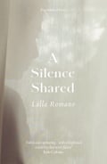 A Silence Shared de Lalla Romano, traduit par Brian Robert Moore Pushkin