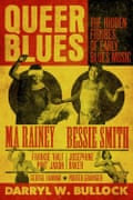 Queer Blues- The Hidden Figures of Early Blues Music Darryl W Bullock (Omnibus)