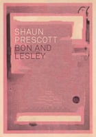 Bon and Lesley by Shaun Prescott, a new novel released in September 2022