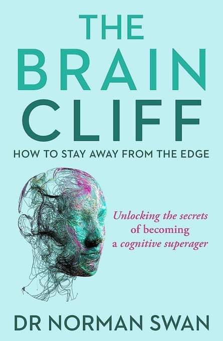 The Brain Cliff by Dr Norman Swan Health, Hachette, $34.99
