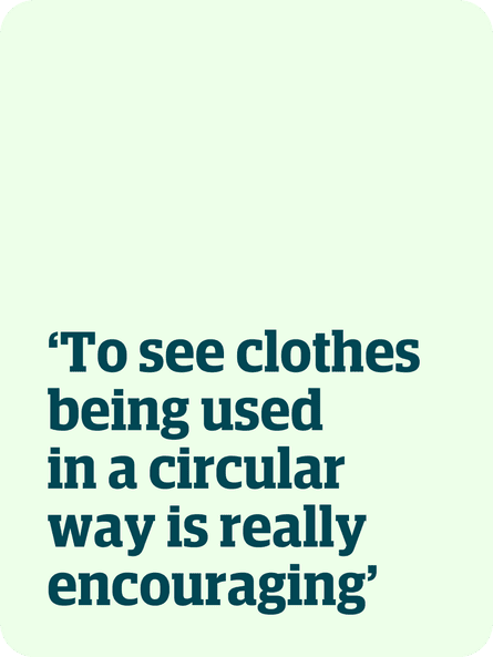 Quote: “To see clothes being used in a circular way is really encouraging”