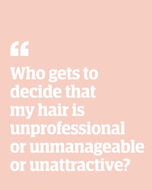 ‘It’s about being pleased with your heritage’: the chums tackling hair discrimination with a pure model | Empowering enterprise 3 Quote: 'Who gets to decide that my hair is unprofessional or unmanageable or unattractive?'