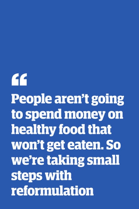 Quote: “People aren’t going to spend money on healthy food that won’t get eaten. So we’re taking small steps with reformulation”