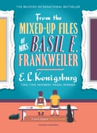 From the Mixed-Up Case Files of Mrs Basil E Frankweiler EL Konigsburg