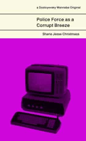 Book cover: Police Force as a Corrupt Breeze by Shane Jesse Christmass