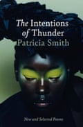The Intentions of Thunder- New and Selected Poems by Patricia Smith
