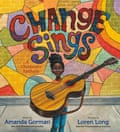 Change Sings: A Children’s Anthem by Amanda Gorman