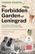 In The Forbidden Garden of Leningrad by Simon Parkin