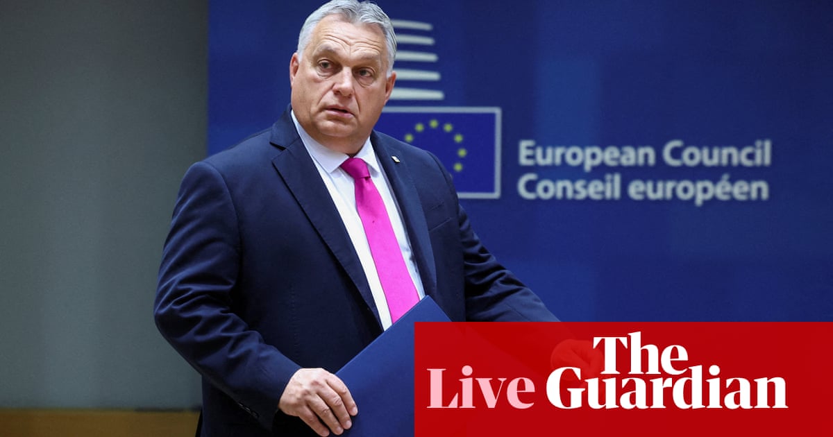 Viktor OrbÃ¡n doubles down on opposition to EU accession talks with Ukraine - Europe live