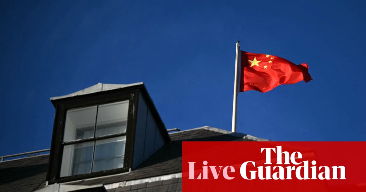 National security comes first, minister says amid reports Chinese embassy in London nearing approval UK politics live