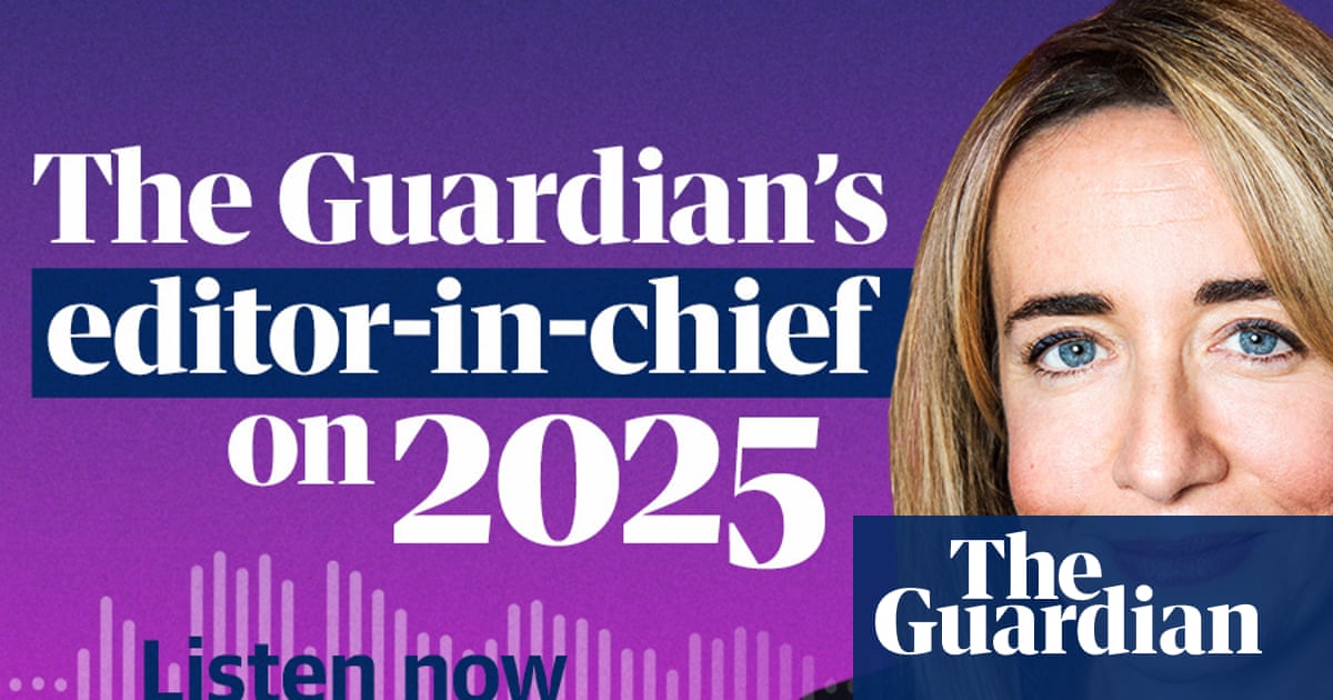 How the Guardian reported 2025, with editor-in-chief Katharine Viner How the Guardian reported 2025, with editor-in-chief Katharine Viner