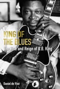 King of the Blues The Rise and Reign of BB King