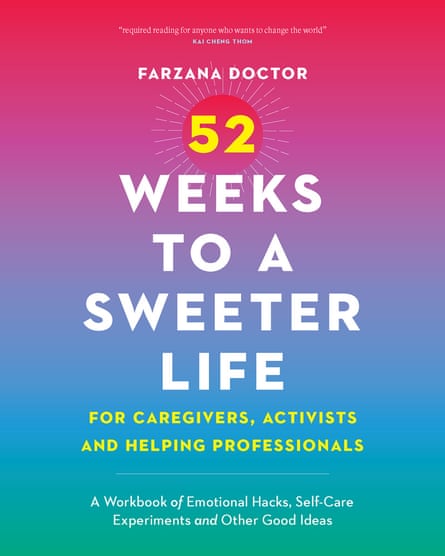 Book cover that reads 52 Weeks to a Sweeter Life for Caregivers, Activists and Helping Professionals: A Workbook of Emotional Hacks, Self-Care Experiments and Other Good Ideas