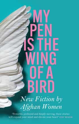 Ma plume est l'aile d'un oiseau : nouvelle fiction de femmes afghanes.