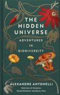 Cover of The Hidden Universe: Adventures in biodiversity by Alexandre Antonelli