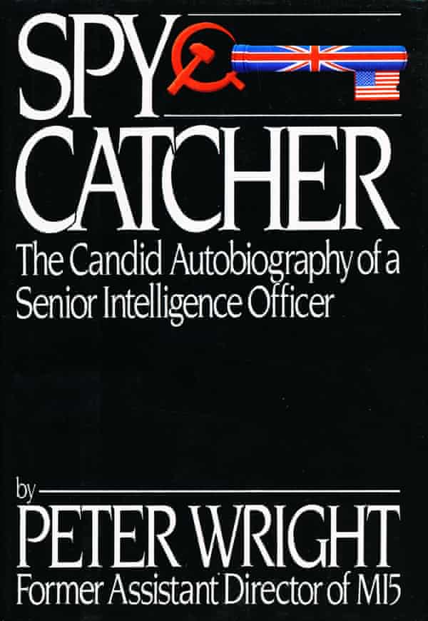 Peter Wright’s 1987 memoir Spycatcher lifted the lid on the British intelligence services