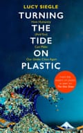 Turning the Tide on Plastic by Lucy Siegle ($29.99, Hachette Australia)