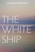 Cover of The White Ship by Chingiz Aitmatov