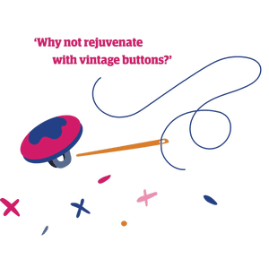 Buy groceries in your wardrobe: Caryn Franklin’s sustainable style ideas for feelgood type | The final taboo 5 Illustration of sewing a button with quote: 'Why not rejuvenate with vintage buttons?'