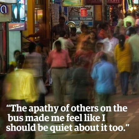"The apathy of others on the bus made me feel like I should be quiet about it too."
