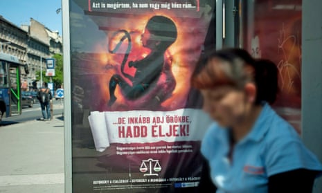 Anti-abortion rhetoric and advertisements have been on the rise in Hungary in recent years.