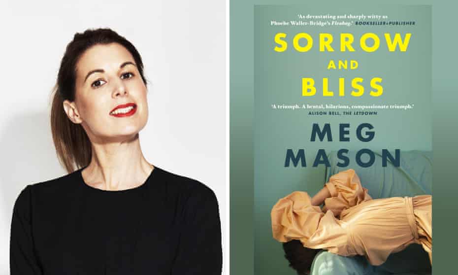 Sorrow And Bliss By Meg Mason Review An Incredibly Funny And Devastating Debut Books The Guardian Sorrow And Bliss By Meg Mason Review An Incredibly Funny And Devastating Debut Books The Guardian