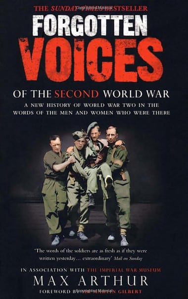 Max Arthur’s Forgotten Voices of the Second World War, a follow-up to his volume about the first world war.
