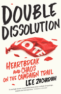 Book cover - Double Dissolution: Heartbreak and Chaos on the Campaign Trail by Lee Zachariah