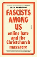 Cover image for Fascists Among Us: Online Hate and the Christchurch Massacre by Jeff Sparrow