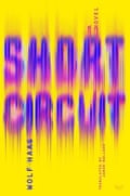 Short Circuit by Wolf Haas, translated by Jamie Bulloch