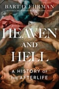 Heaven and Hell- A History of the Afterlife