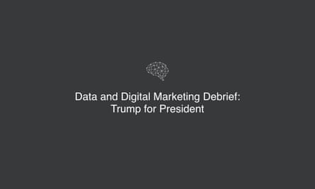 A sample of Cambridge Analytica’s ‘Trump for President’ debrief.