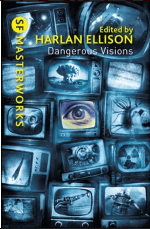 Dangerous Visions, edited by Harlan Ellison