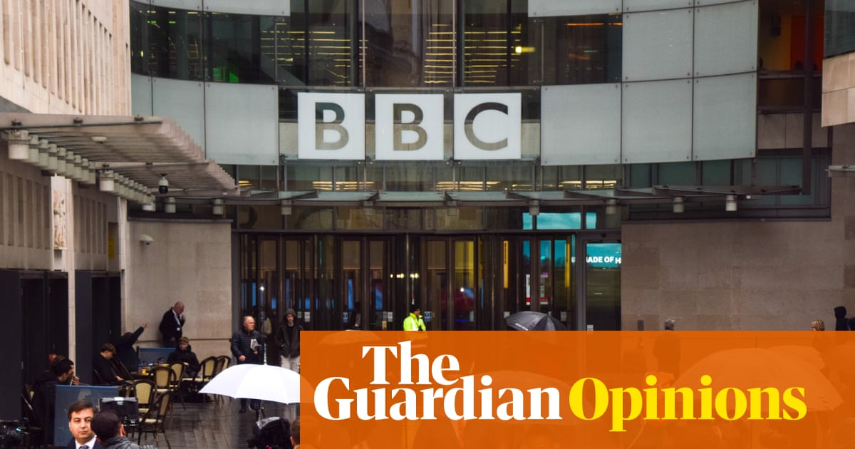 The Guardian view on the BBC under siege: Britain must defend its own truth | Editorial