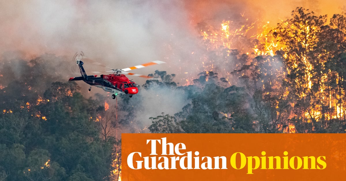 Australia, your country is burning – dangerous climate change is here with you now - The Guardian